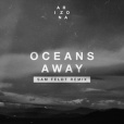 Oceans Away(A R I Z O N A演唱的一首歌曲) Oceans Away(A R I Z O N A演唱的一首歌曲)