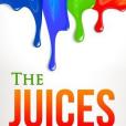 The Juices: How to Find Your Zone and Unleash Your Creativity The Juices: How to Find Your Zone and Unleash Your Creativity