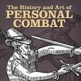 The History and Art of Personal Combat The History and Art of Personal Combat
