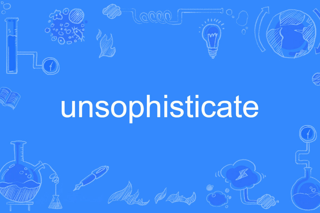 unsophisticate unsophisticate