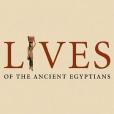 Lives of the Ancient Egyptians Lives of the Ancient Egyptians