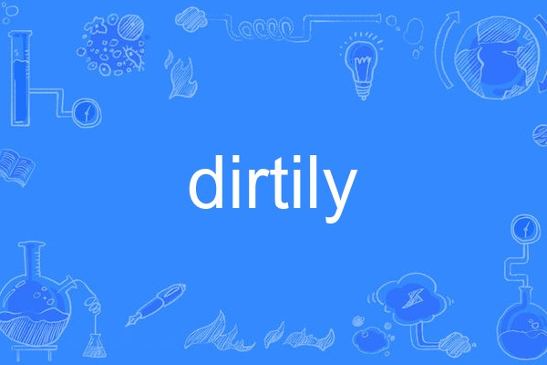 dirtily dirtily