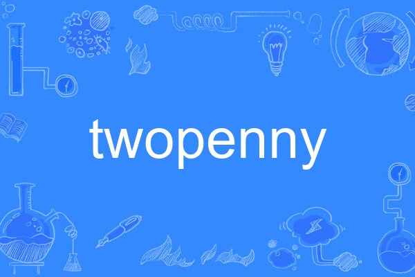 twopenny twopenny