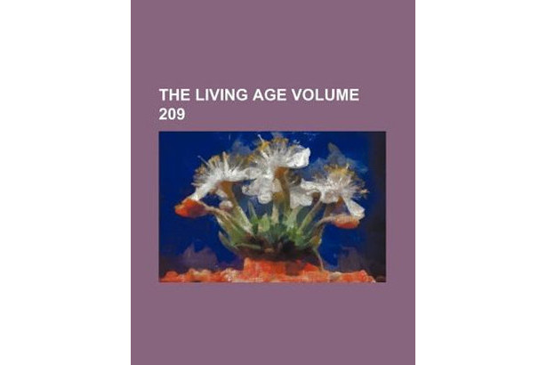 The Living Age Volume 209 The Living Age Volume 209
