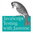 JavaScript Testing with Jasmine JavaScript Testing with Jasmine
