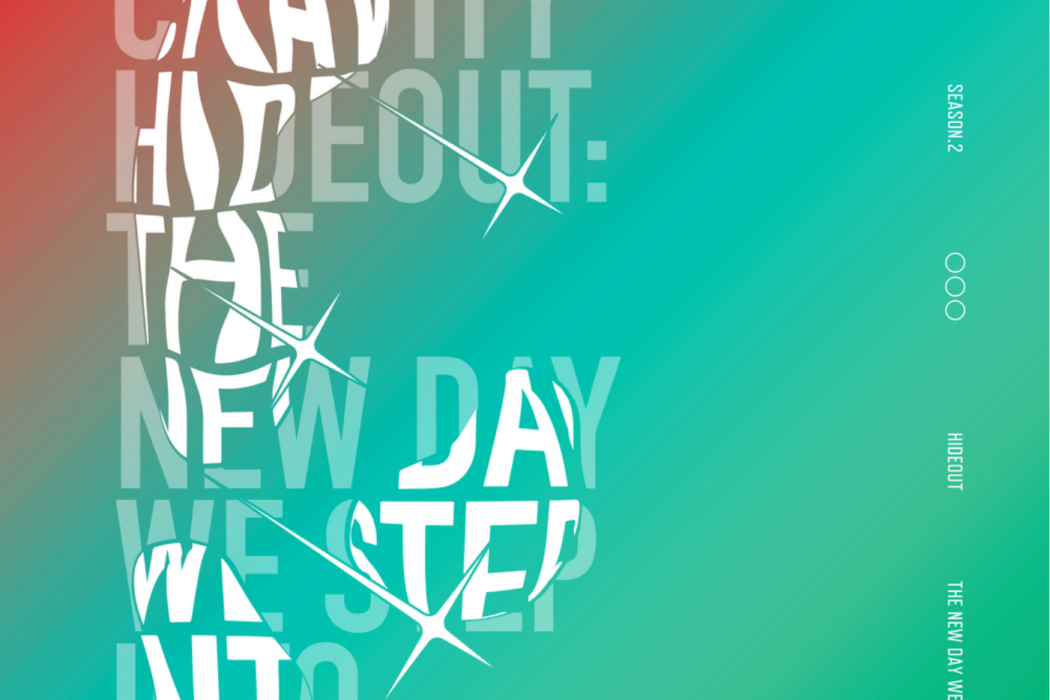 HIDEOUT: THE NEW DAY WE STEP INTO - SEASON 2. HIDEOUT: THE NEW DAY WE STEP INTO - SEASON 2.