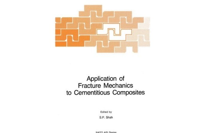 Application of Fracture Mechanics to Cementitious Composites Application of Fracture Mechanics to Cementitious Composites