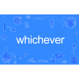 whichever whichever