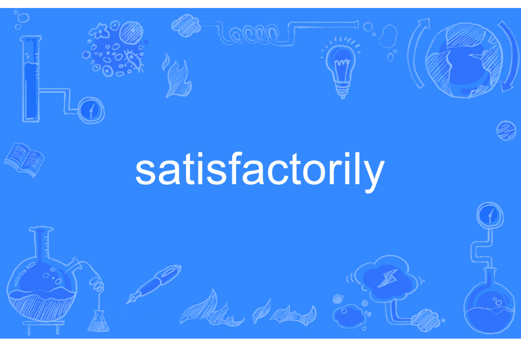 satisfactorily