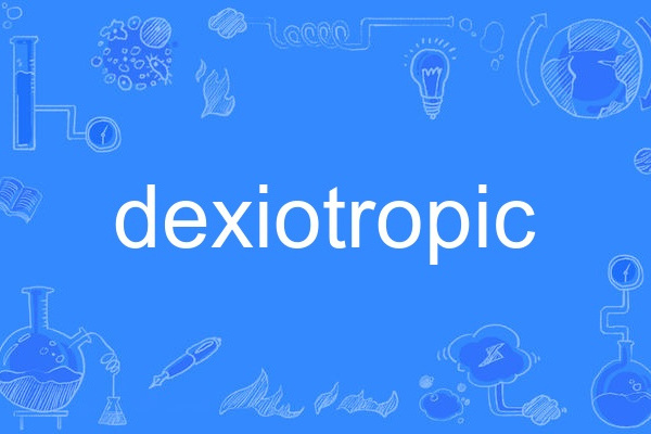 dexiotropic dexiotropic