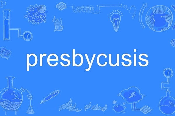 presbycusis presbycusis