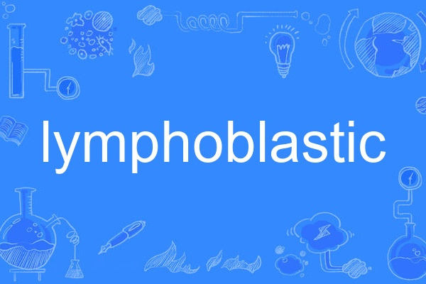 lymphoblastic lymphoblastic