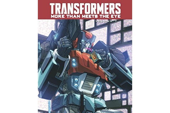 Transformers: More Than Meets The Eye Volume 7 Transformers: More Than Meets The Eye Volume 7