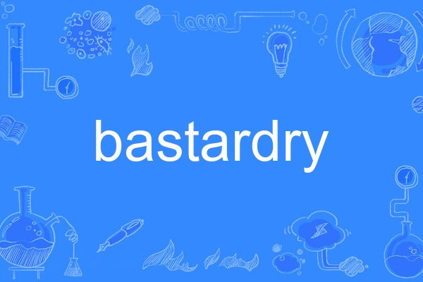 bastardry bastardry