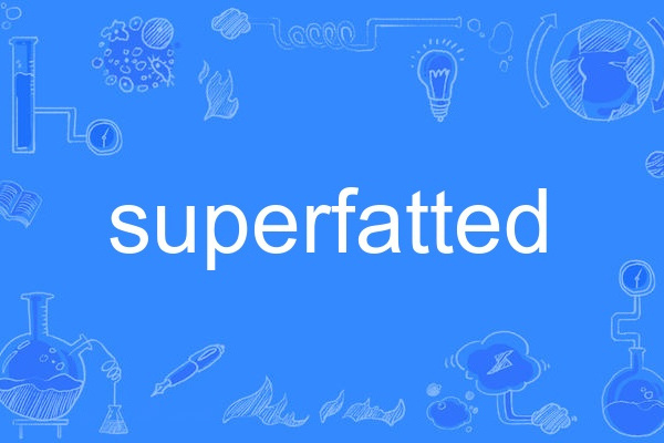 superfatted superfatted