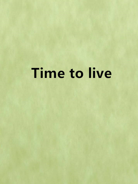Time to live Time to live