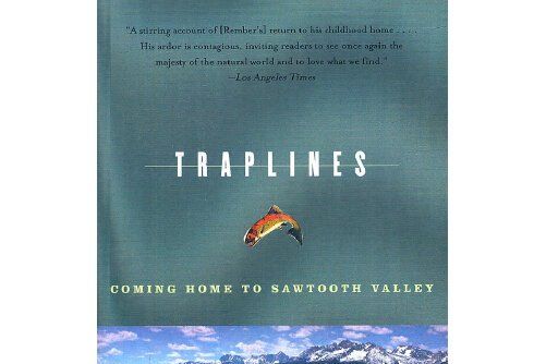 Traplines : Coming Home to Sawtooth Valley Traplines : Coming Home to Sawtooth Valley