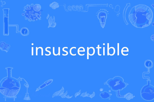 insusceptible insusceptible