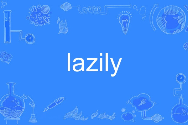 lazily lazily