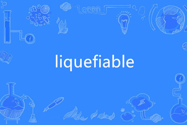 liquefiable liquefiable