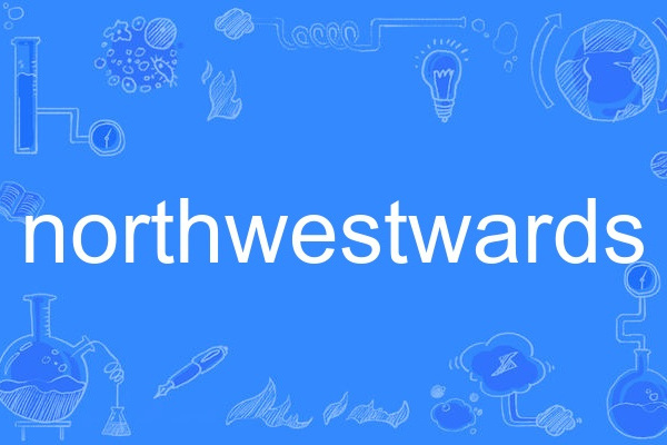 northwestwards northwestwards