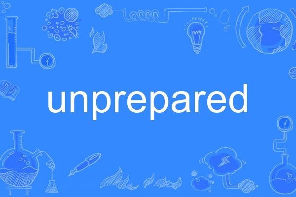 unprepared unprepared