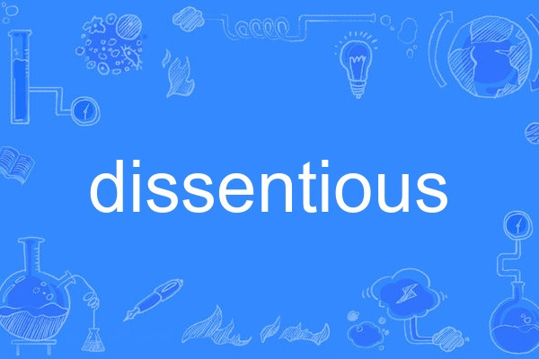 dissentious dissentious