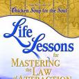 Life Lessons for Mastering the Law of Attraction Life Lessons for Mastering the Law of Attraction