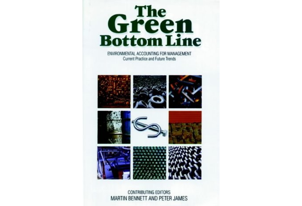 The Green Bottom Line: Environmental Accounting for Management: Current Practice and Future Trends The Green Bottom Line: Environmental Accounting for Management: Current Practice and Future Trends