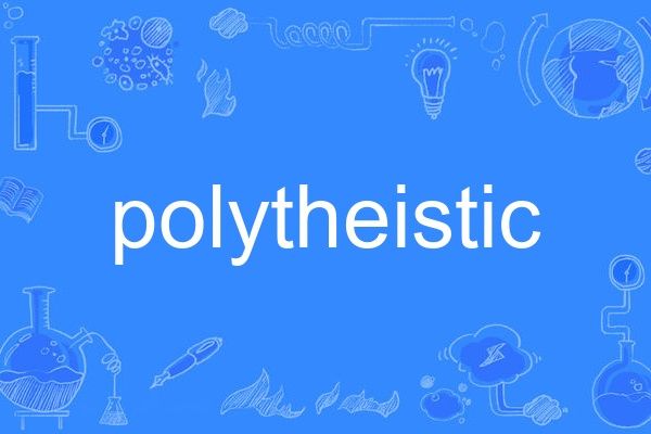 polytheistic polytheistic