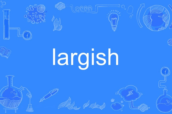 largish largish