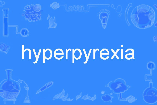 hyperpyrexia hyperpyrexia