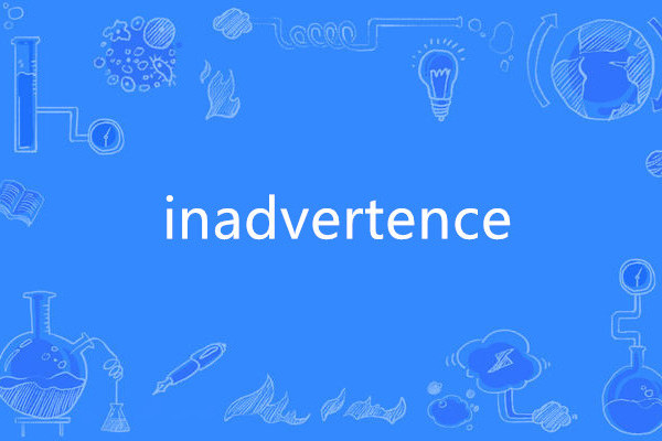 inadvertence inadvertence