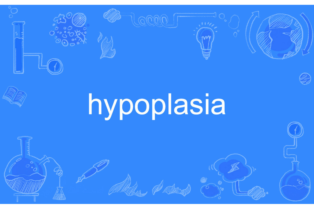 hypoplasia hypoplasia