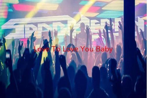 Love To Love You Baby(Donna Summer歌曲) Love To Love You Baby(Donna Summer歌曲)