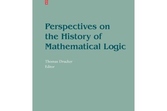 Perspectives on the History of Mathematical Logic Perspectives on the History of Mathematical Logic