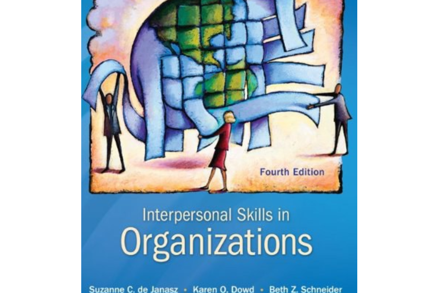Interpersonal Skills in Organizations Interpersonal Skills in Organizations
