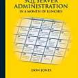 Learn SQL Server Administration in a Month of Lunches Learn SQL Server Administration in a Month of Lunches