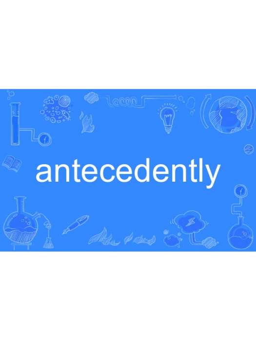 antecedently antecedently