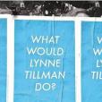 What Would Lynne Tillman Do? What Would Lynne Tillman Do?
