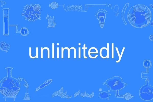 unlimitedly unlimitedly