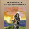 LITERARY HISTORY OF TAIWANESE INDIGENOUS PEOPLES (VOLUM I) LITERARY HISTORY OF TAIWANESE INDIGENOUS PEOPLES (VOLUM I)