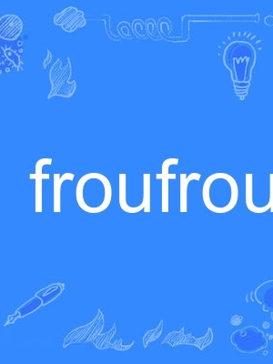 froufrou froufrou