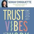 Trust Your Vibes at Work, and Let Them Work for You! Trust Your Vibes at Work, and Let Them Work for You!