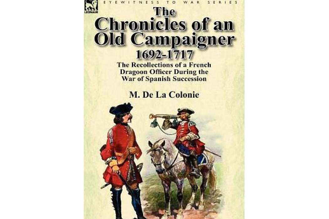 The Chronicles of an Old Campaigner 1692-1717 The Chronicles of an Old Campaigner 1692-1717