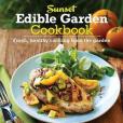 Sunset Edible Garden Cookbook Sunset Edible Garden Cookbook