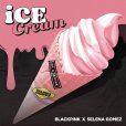Ice Cream(BLACKPINK/Selena Gomez合作歌曲) Ice Cream(BLACKPINK/Selena Gomez合作歌曲)