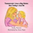 Tomorrow I Am a Big Sister, But Today I Am Me Tomorrow I Am a Big Sister, But Today I Am Me