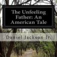 The Unfeeling Father: An American Tale