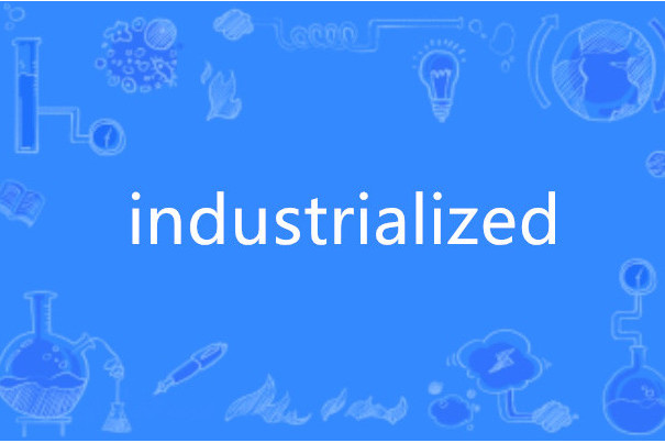 industrialized industrialized